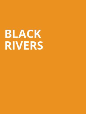 Black Rivers at Leadmill